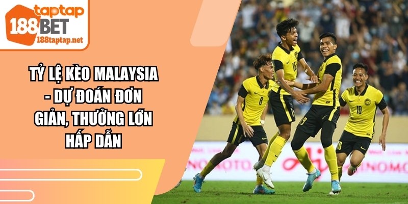 Tỷ Lệ Kèo Malaysia